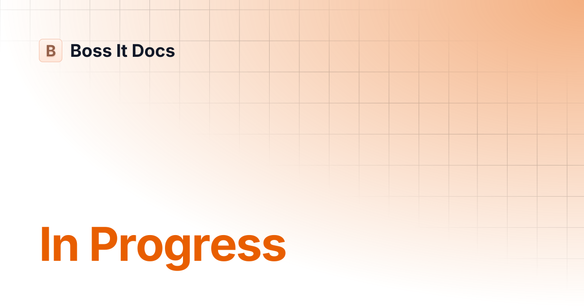In Progress | Boss It Docs