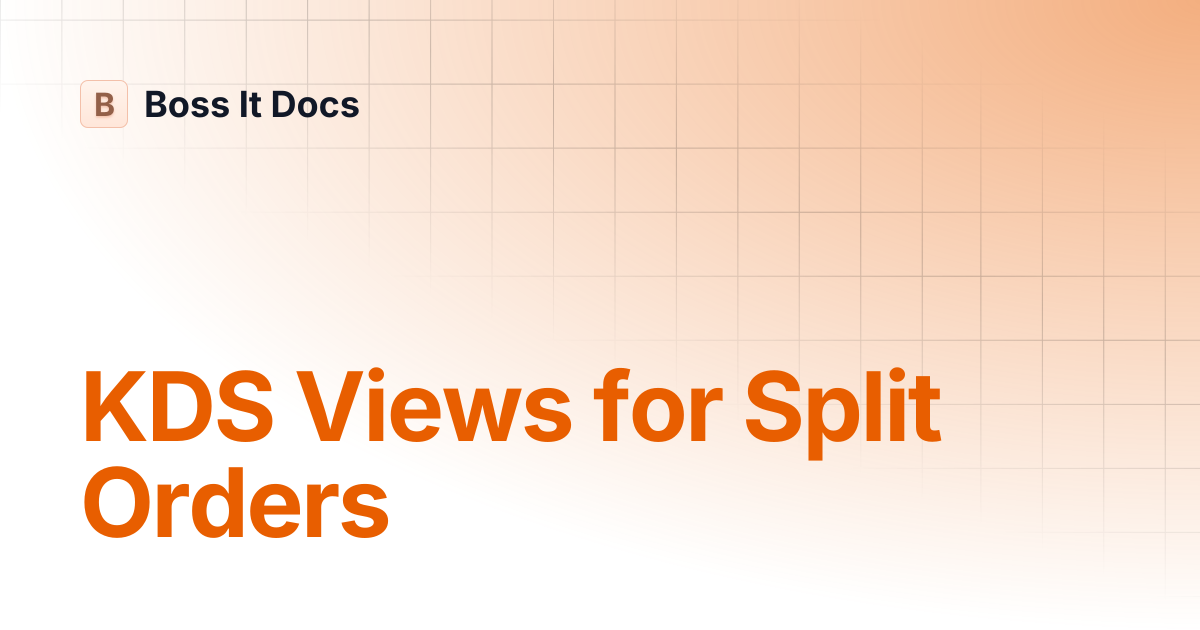 KDS Views for Split Orders | Boss It Docs