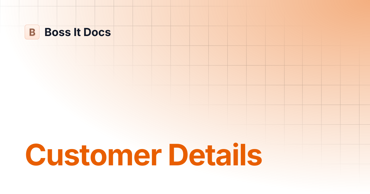 Customer Details | Boss It Docs
