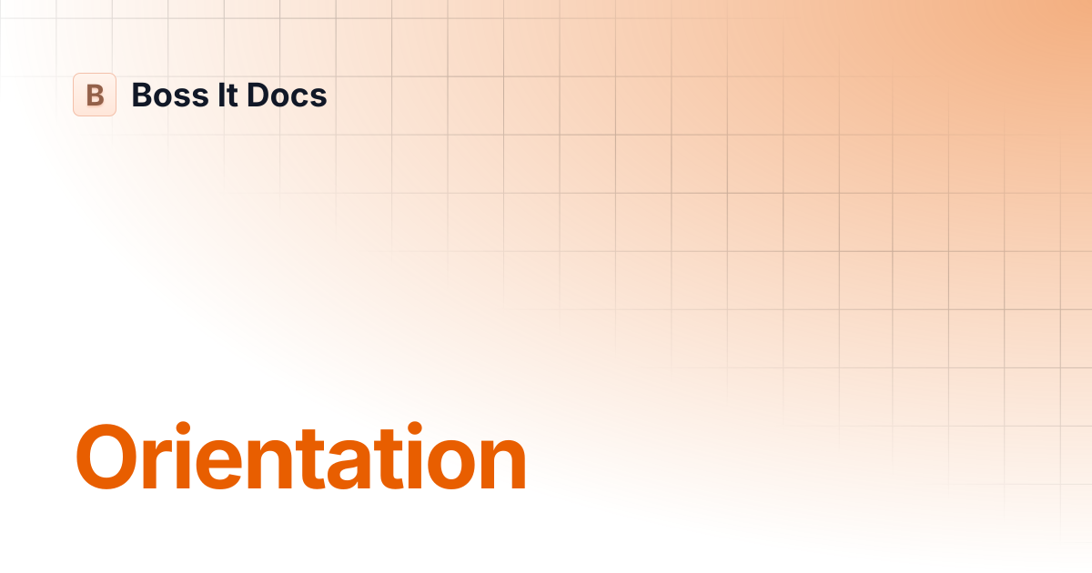 Orientation | Boss It Docs