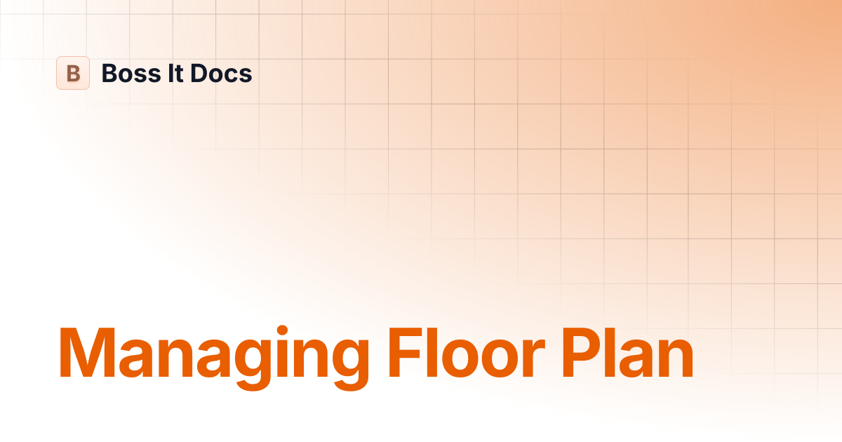 Managing Floor Plan | Boss It Docs