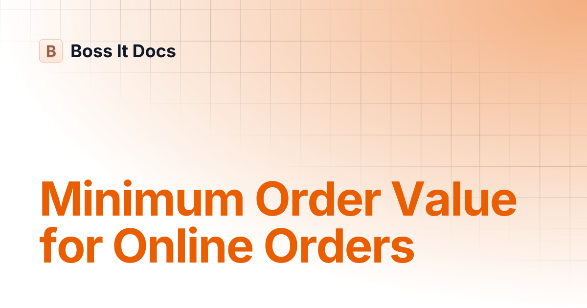 Minimum Order Value for Online Orders | Boss It Docs