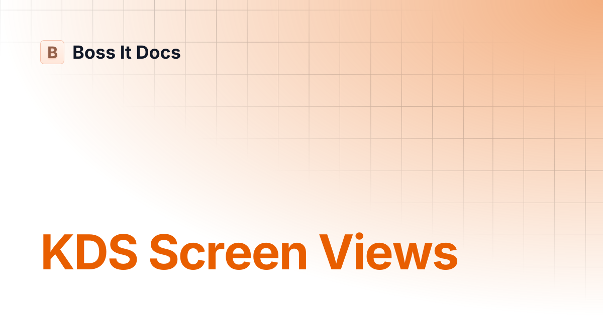 KDS Screen Views | Boss It Docs