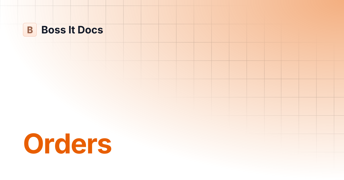 Orders | Boss It Docs