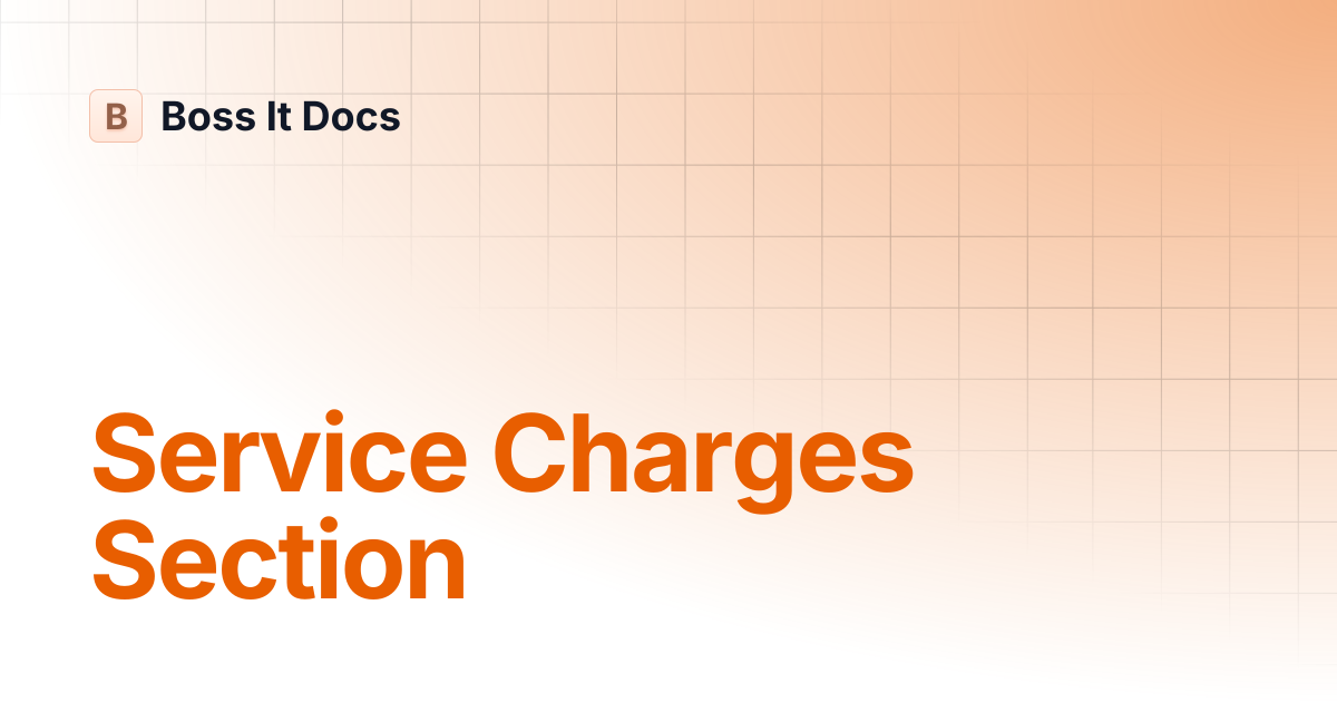 Service Charges Section | Boss It Docs