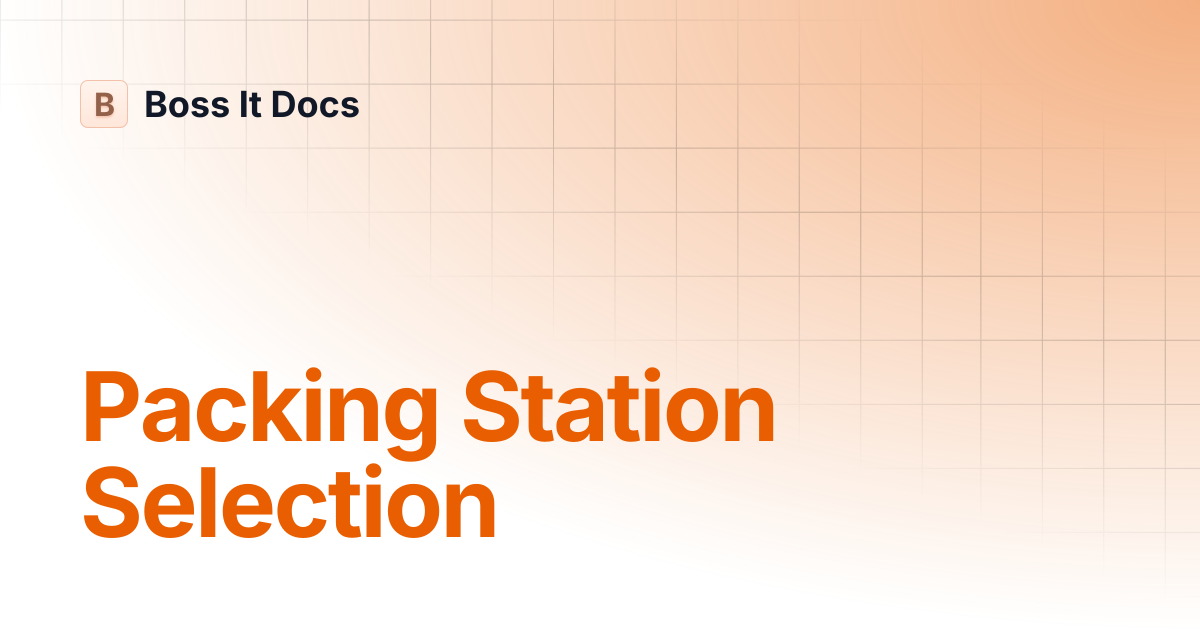 Packing Station Selection | Boss It Docs