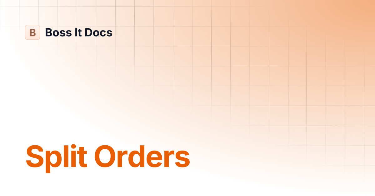 Split Orders | Boss It Docs