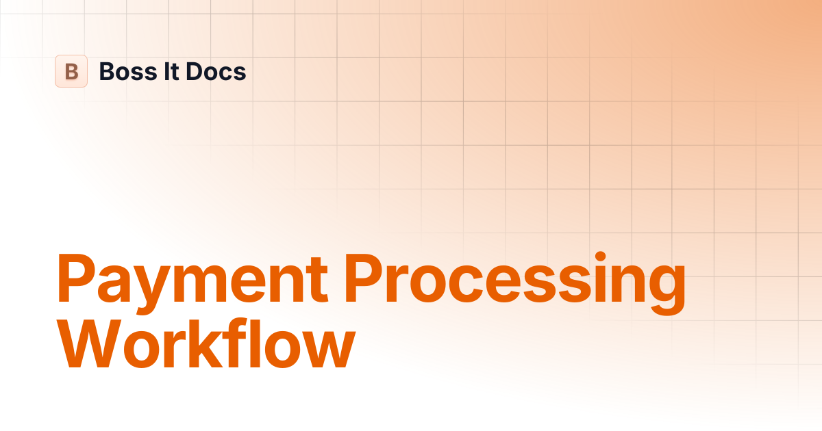 Payment Processing Workflow | Boss It Docs