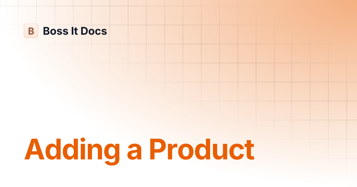 Adding a Product | Boss It Docs