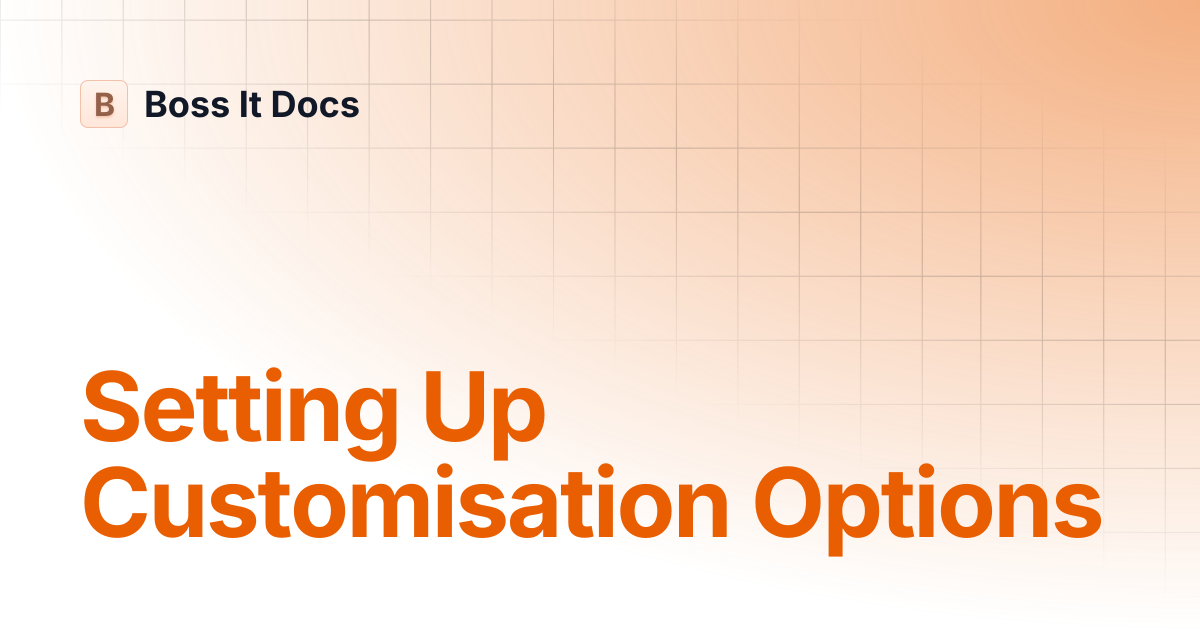 Setting Up Customisation Options | Boss It Docs