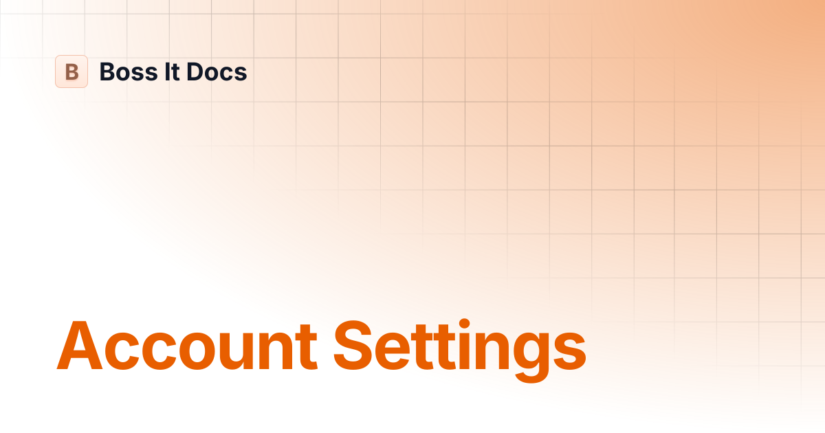 Account Settings | Boss It Docs