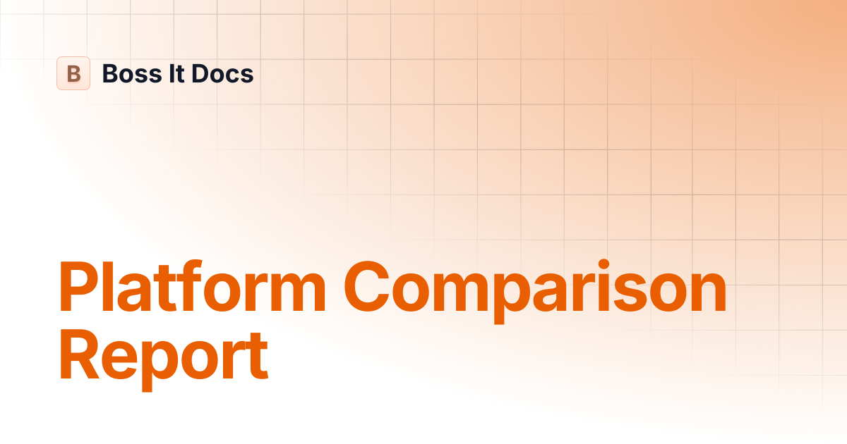 Platform Comparison Report | Boss It Docs