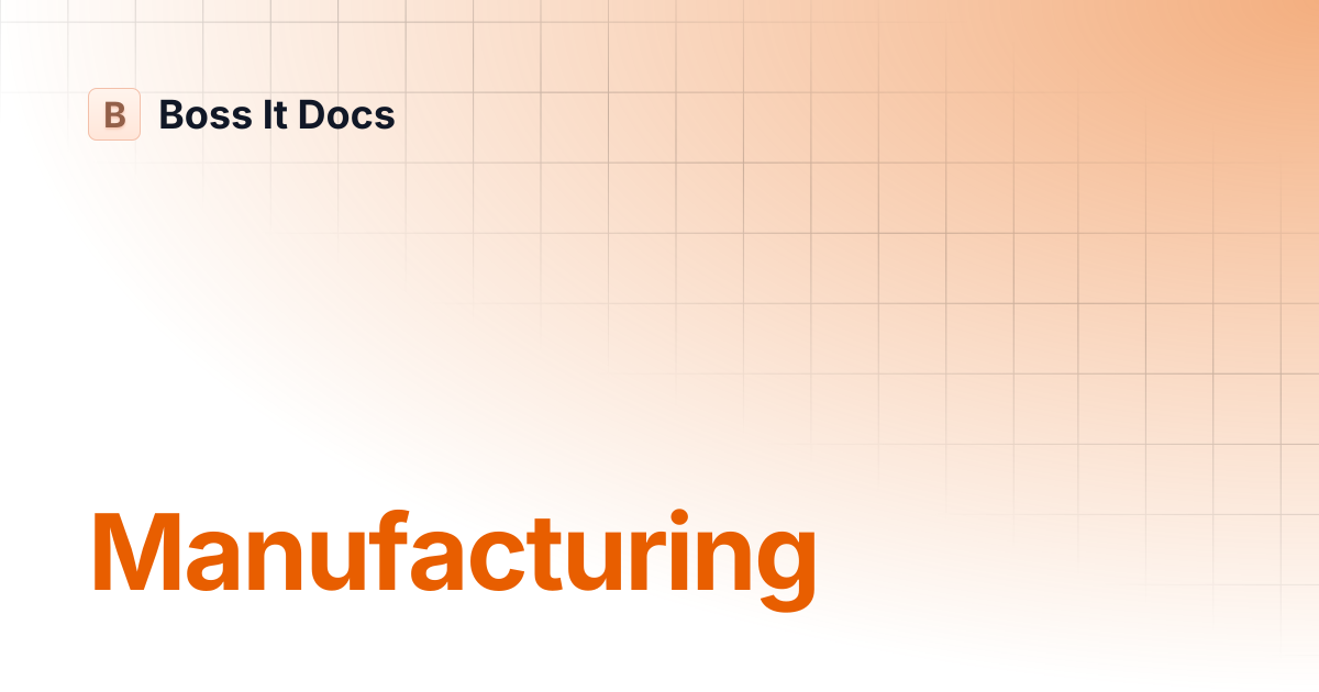 Manufacturing | Boss It Docs