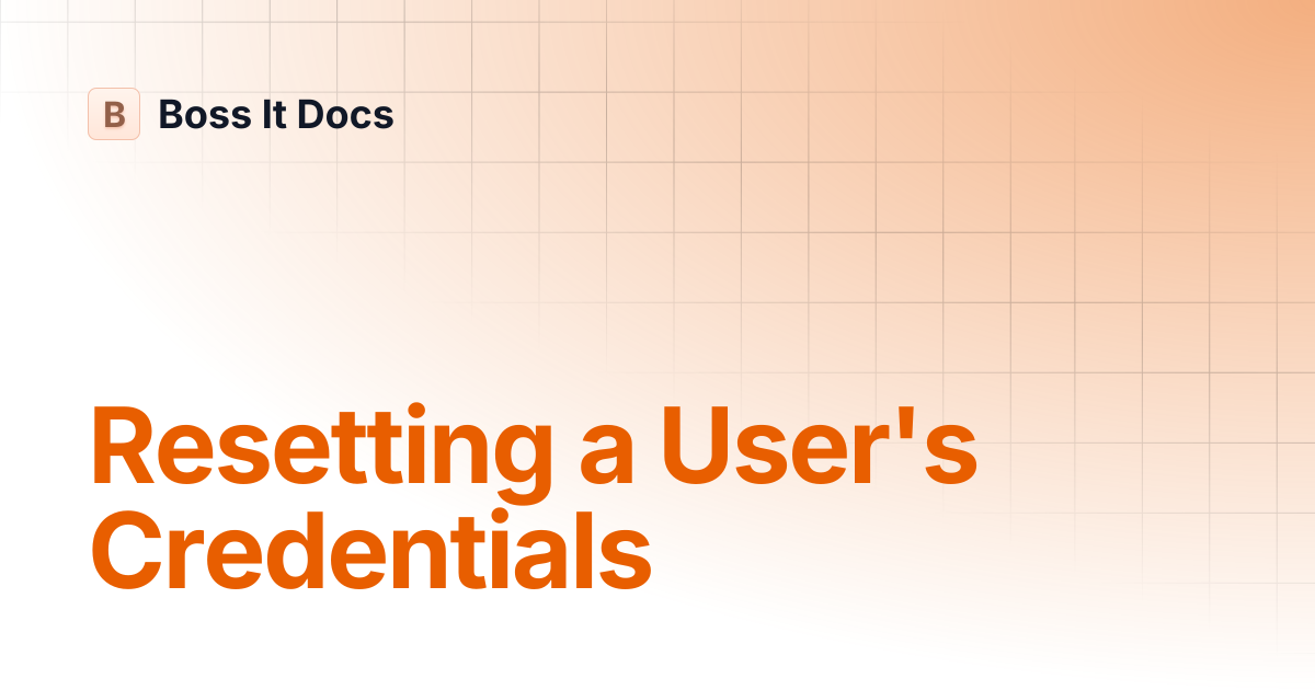Resetting a User's Credentials | Boss It Docs