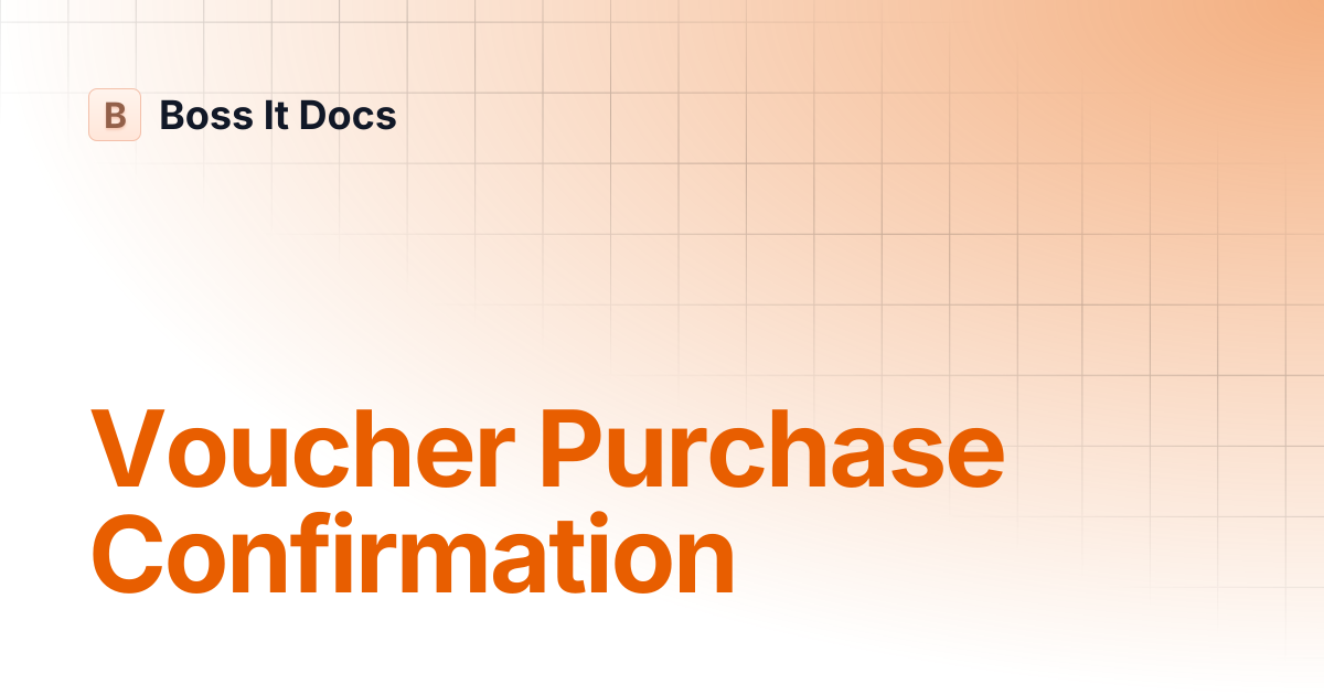 Voucher Purchase Confirmation | Boss It Docs