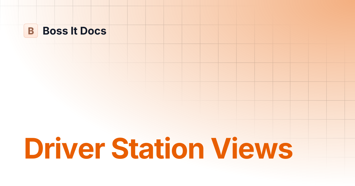 Driver Station Views | Boss It Docs