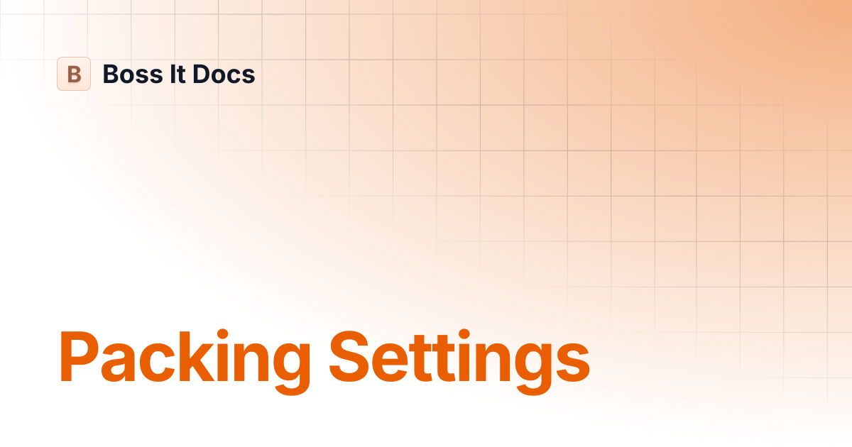 Packing Settings | Boss It Docs