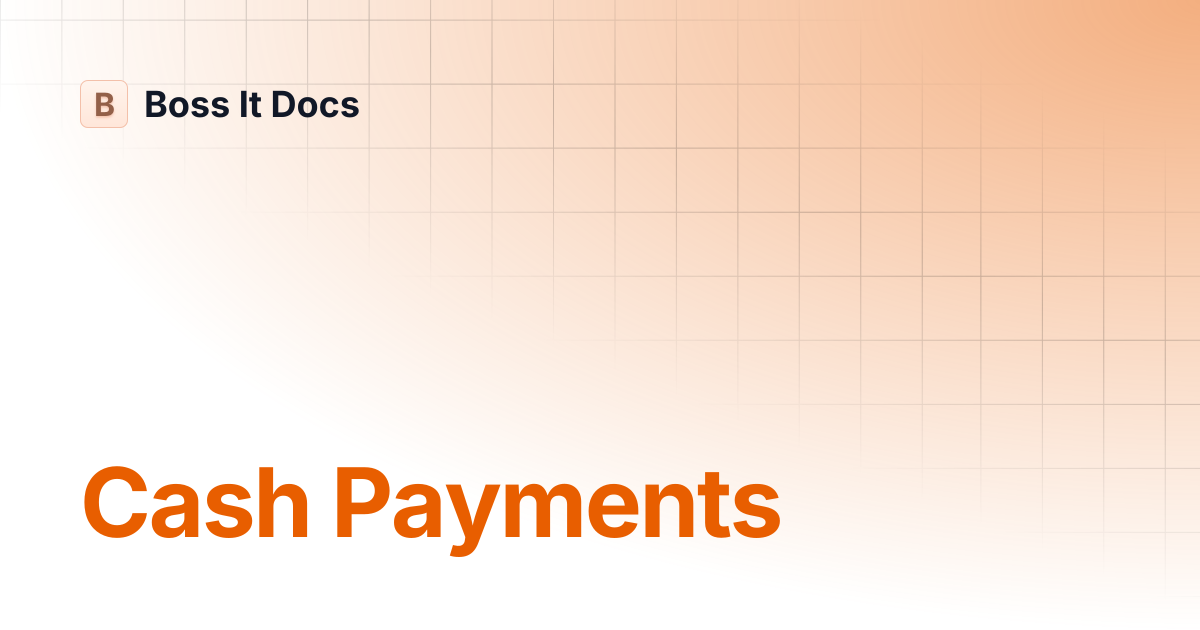 Cash Payments | Boss It Docs