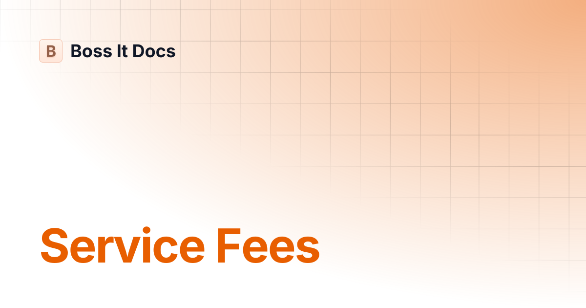 Service Fees | Boss It Docs