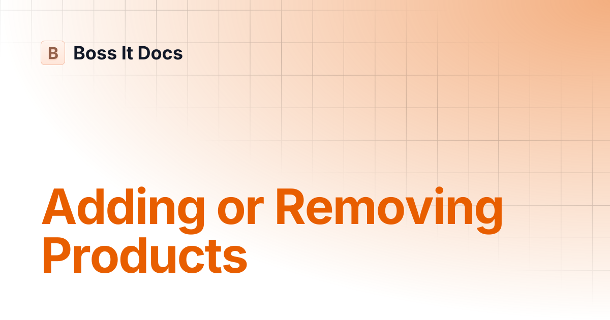 Adding or Removing Products | Boss It Docs